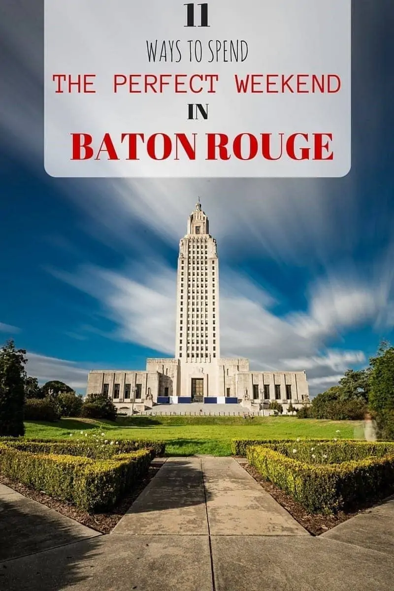 Tips and ideas for spending the perfect weekend in Baton Rouge including sight-seeing, where to stay and when to visit